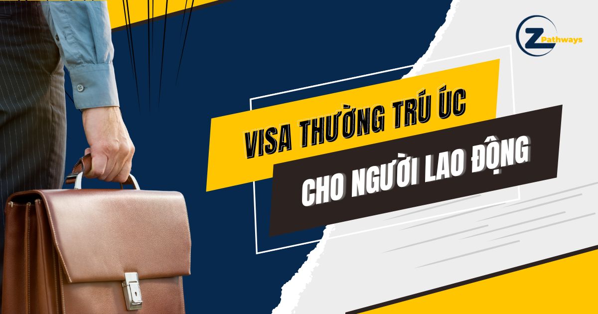 Các Loại Visa Thường Trú Cho Người Lao Động Có Tay Nghề Cao Tại Úc