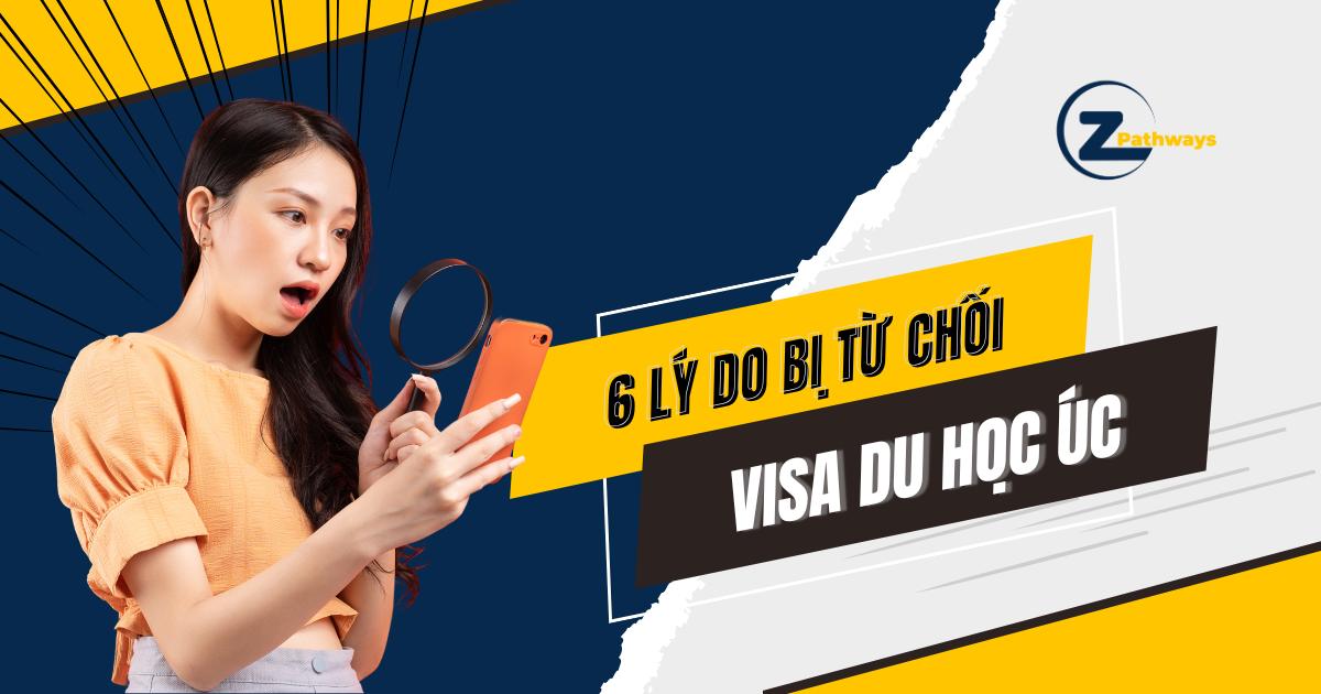 6 Lý Do Khiến Visa Du Học Úc Bị Từ Chối và Giải Pháp Khắc Phục