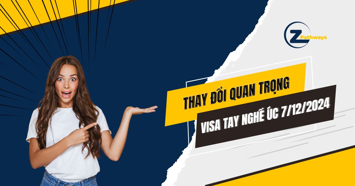 Thay Đổi Quan Trọng Visa Tay Nghề Úc Từ 7/12/2024