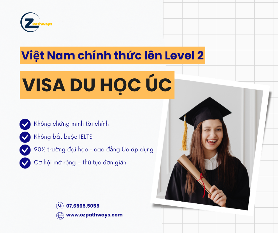 Việt Nam chính thức được nâng lên Level 2 khi xin visa du học Úc