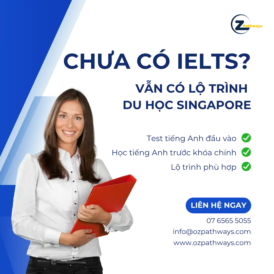 Du học Singapore 2026: Lộ trình, ngành học và học bổng khi chưa có IELTS